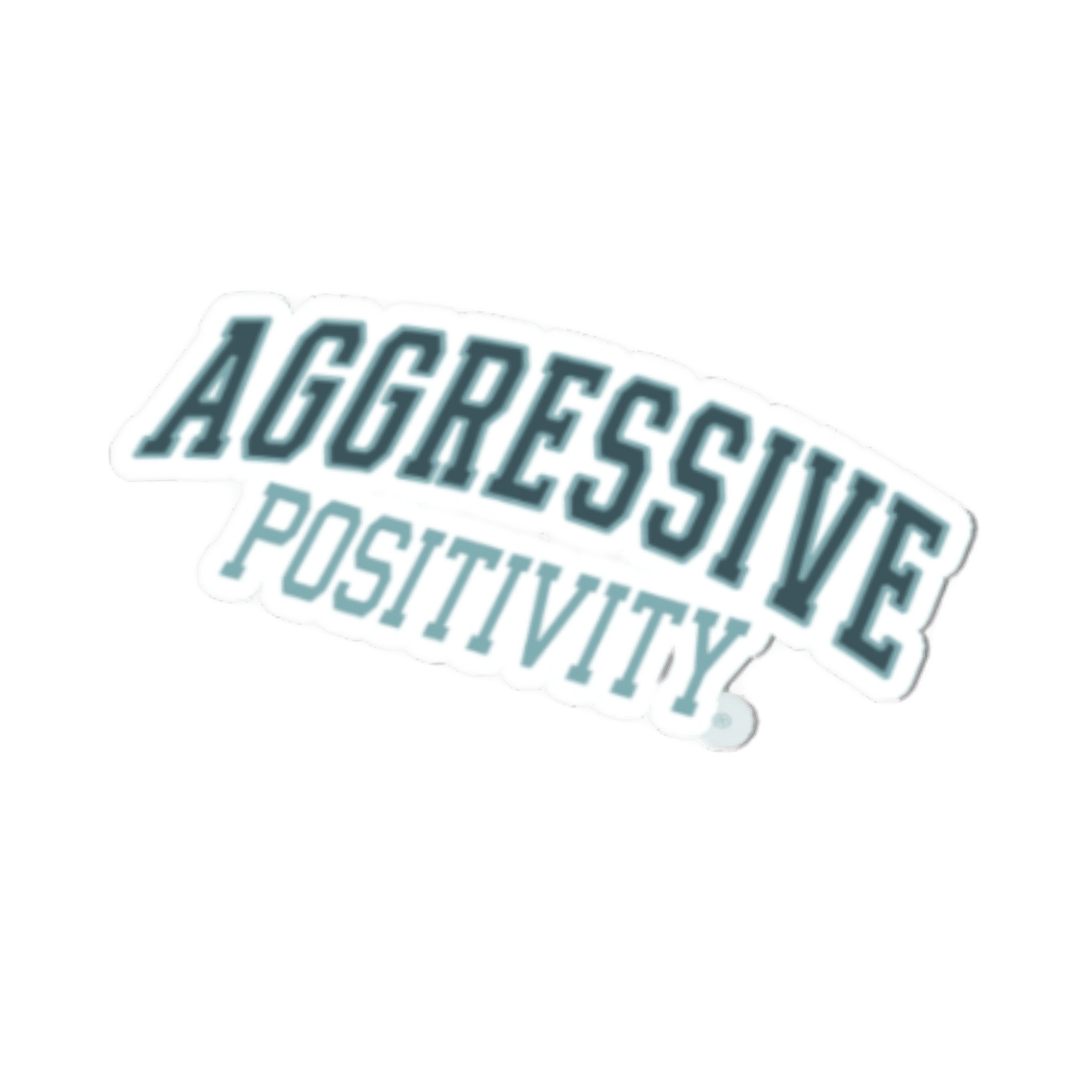 Aggressive Positivity Sticker